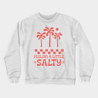 Feeling Salty Crewneck Sweatshirt